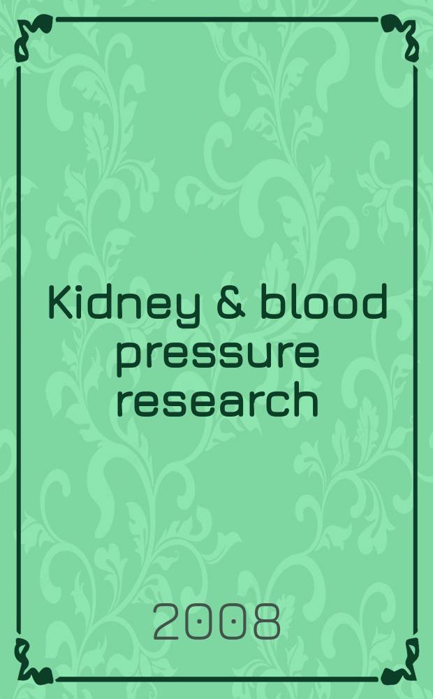 Kidney & blood pressure research : Offic. organ of the Ges. für Nephrologie etc. Formerly Renal physiology a. biochemistry. Vol. 31, № 1