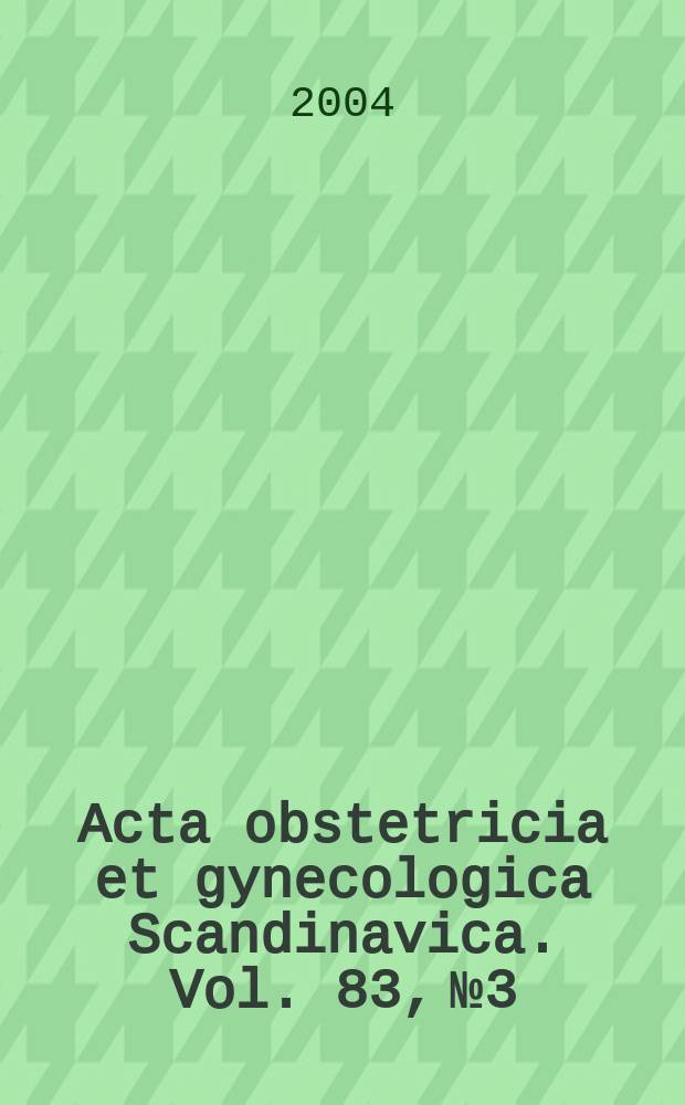 Acta obstetricia et gynecologica Scandinavica. Vol. 83, № 3