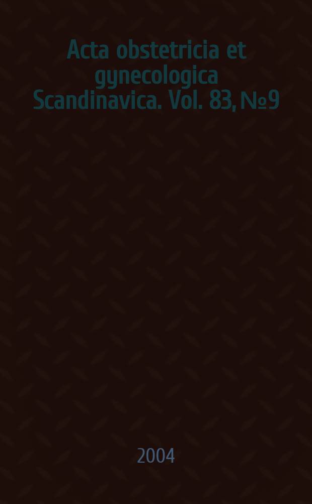 Acta obstetricia et gynecologica Scandinavica. Vol. 83, № 9