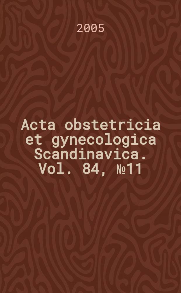 Acta obstetricia et gynecologica Scandinavica. Vol. 84, № 11