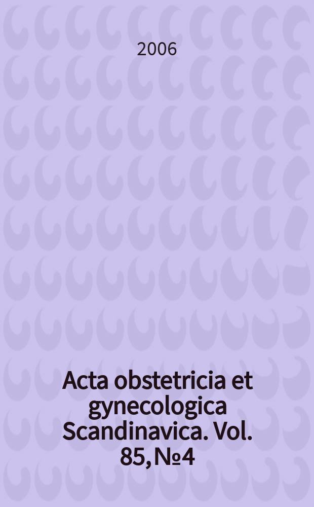 Acta obstetricia et gynecologica Scandinavica. Vol. 85, № 4