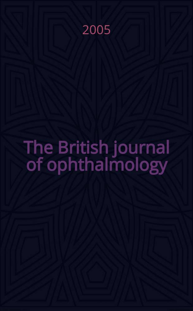 The British journal of ophthalmology : Incorporating The r. London ophthalmic hospital reports, The Ophthalmic review and The ophthalmoscope. Vol. 89, № 2