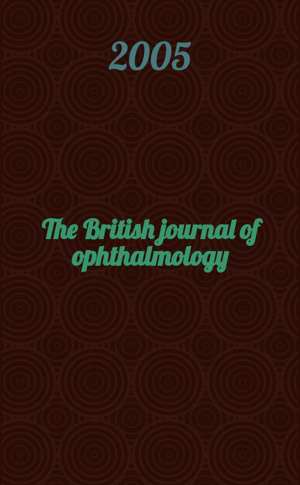 The British journal of ophthalmology : Incorporating The r. London ophthalmic hospital reports, The Ophthalmic review and The ophthalmoscope. Vol. 89, № 3
