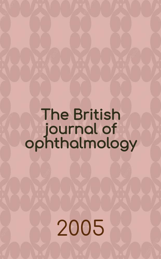 The British journal of ophthalmology : Incorporating The r. London ophthalmic hospital reports, The Ophthalmic review and The ophthalmoscope. Vol. 89, № 8