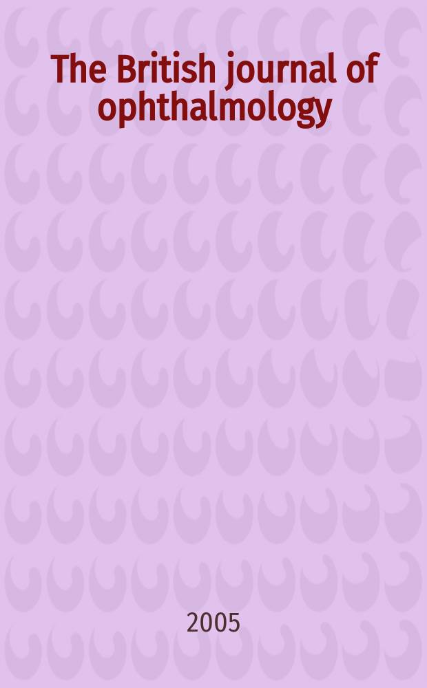 The British journal of ophthalmology : Incorporating The r. London ophthalmic hospital reports, The Ophthalmic review and The ophthalmoscope. Vol. 89, № 10