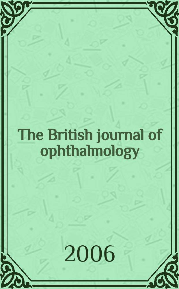 The British journal of ophthalmology : Incorporating The r. London ophthalmic hospital reports, The Ophthalmic review and The ophthalmoscope. Vol. 90, № 4