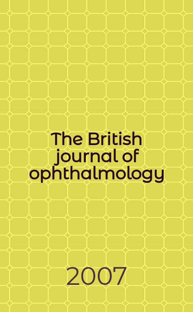 The British journal of ophthalmology : Incorporating The r. London ophthalmic hospital reports, The Ophthalmic review and The ophthalmoscope. Vol. 91, № 1