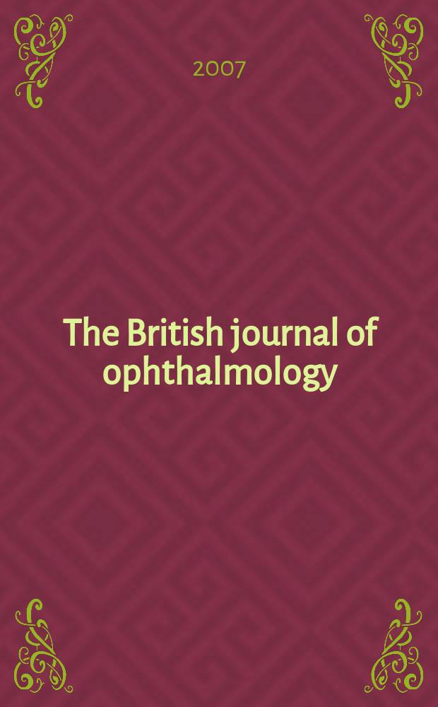 The British journal of ophthalmology : Incorporating The r. London ophthalmic hospital reports, The Ophthalmic review and The ophthalmoscope. Vol. 91, № 6