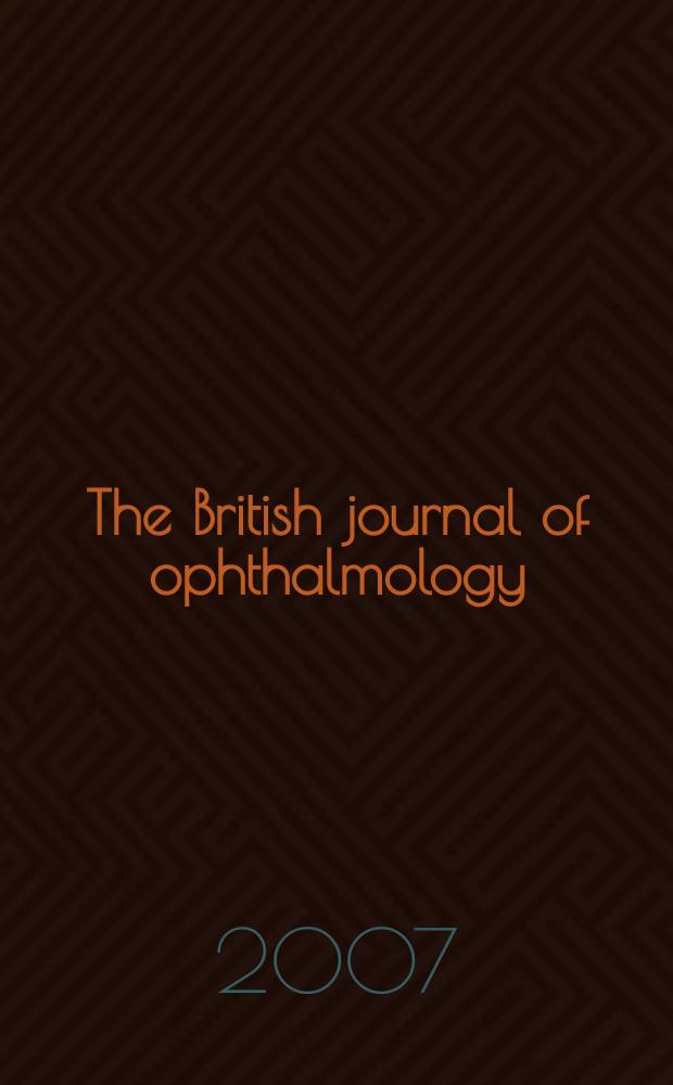 The British journal of ophthalmology : Incorporating The r. London ophthalmic hospital reports, The Ophthalmic review and The ophthalmoscope. Vol. 91, № 7
