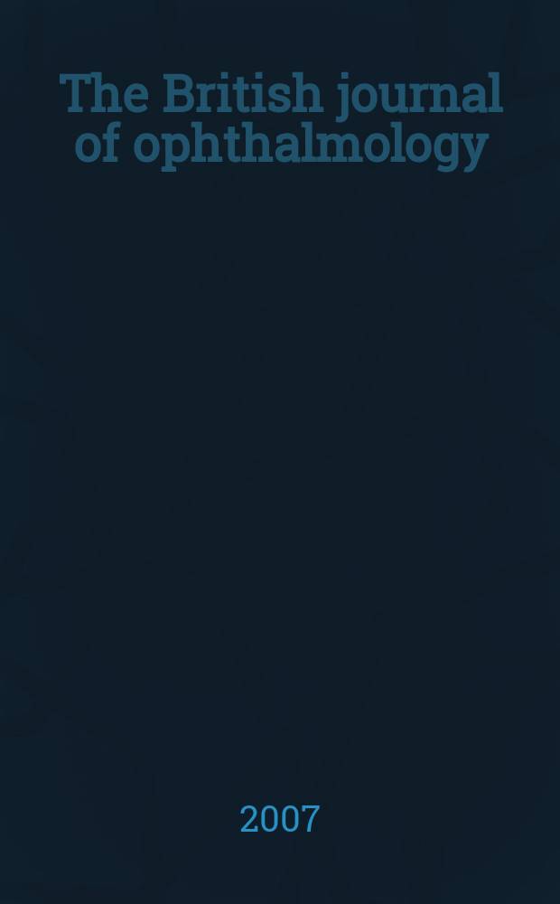 The British journal of ophthalmology : Incorporating The r. London ophthalmic hospital reports, The Ophthalmic review and The ophthalmoscope. Vol. 91, № 8