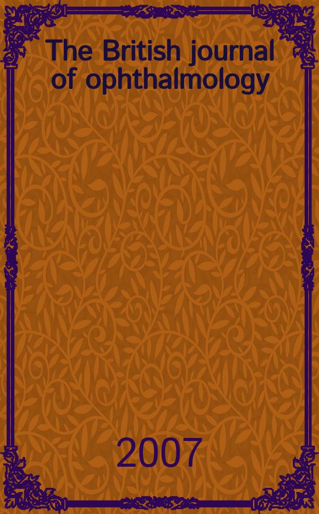 The British journal of ophthalmology : Incorporating The r. London ophthalmic hospital reports, The Ophthalmic review and The ophthalmoscope. Vol. 91, № 9