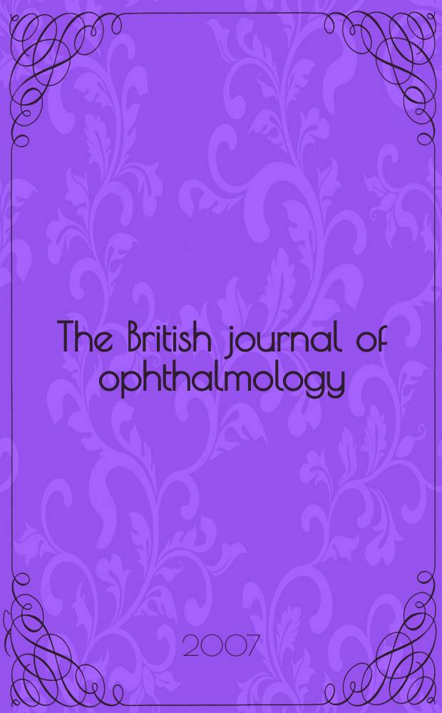 The British journal of ophthalmology : Incorporating The r. London ophthalmic hospital reports, The Ophthalmic review and The ophthalmoscope. Vol. 91, № 10