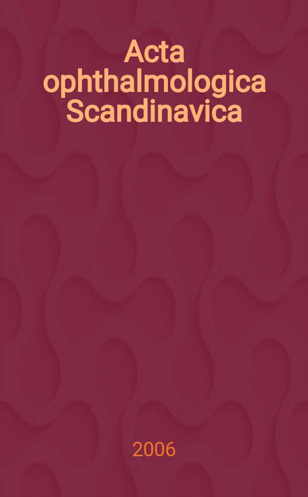 Acta ophthalmologica Scandinavica : The ophthalmological j. of the Nordic countries. Vol. 84, № 2
