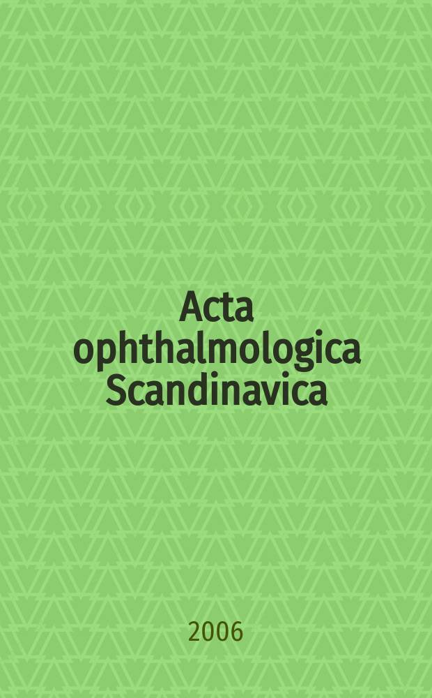 Acta ophthalmologica Scandinavica : The ophthalmological j. of the Nordic countries. Vol. 84, № 5
