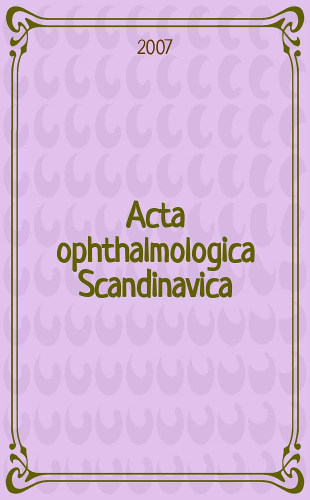 Acta ophthalmologica Scandinavica : The ophthalmological j. of the Nordic countries. Vol. 85, № 5