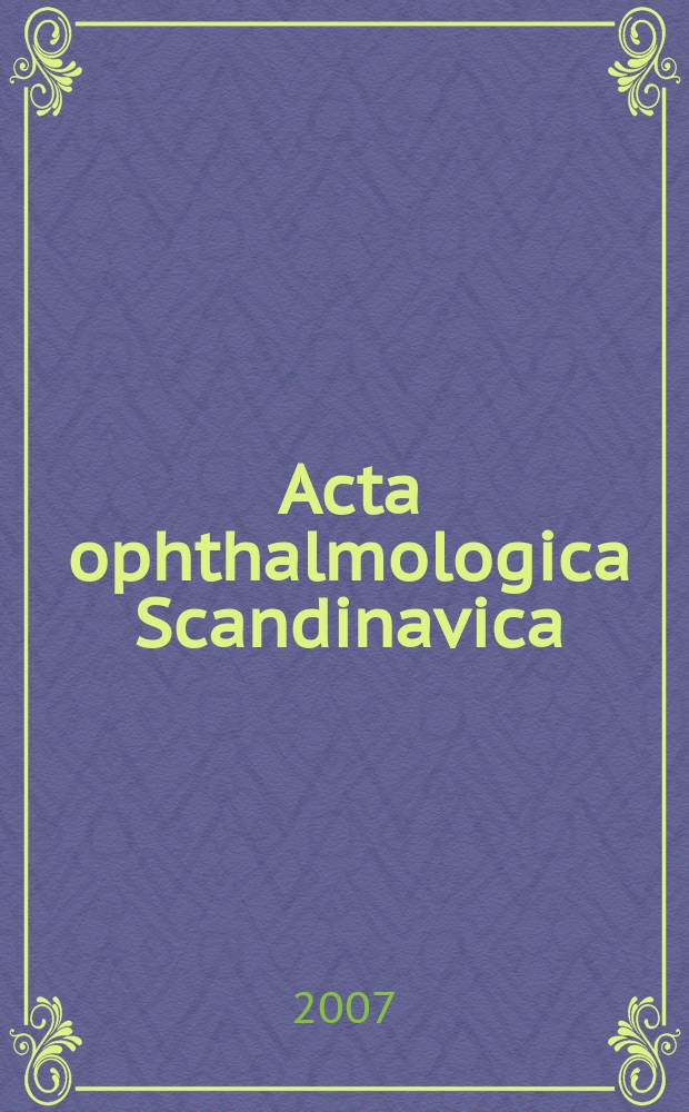 Acta ophthalmologica Scandinavica : The ophthalmological j. of the Nordic countries. Vol. 85, № 6