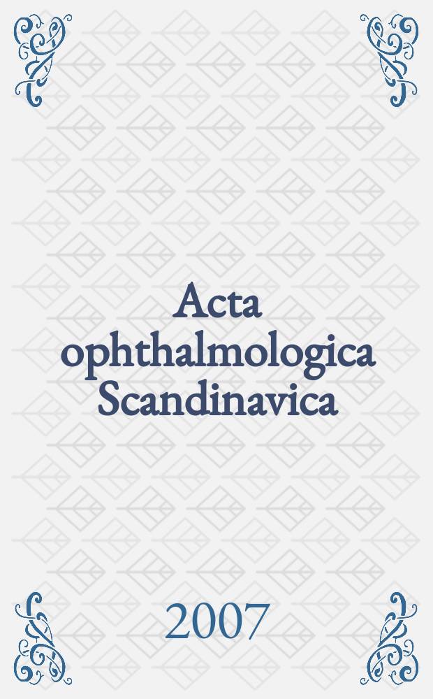 Acta ophthalmologica Scandinavica : The ophthalmological j. of the Nordic countries. Vol. 85, № 8