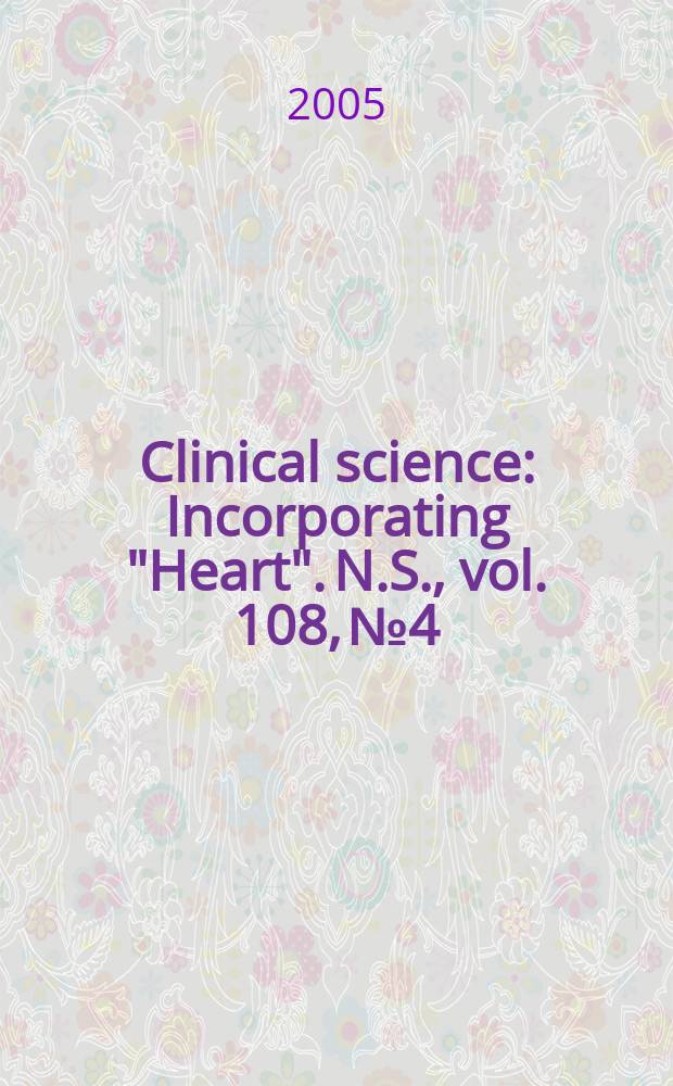 Clinical science : Incorporating "Heart". [N.S.], vol. 108, № 4