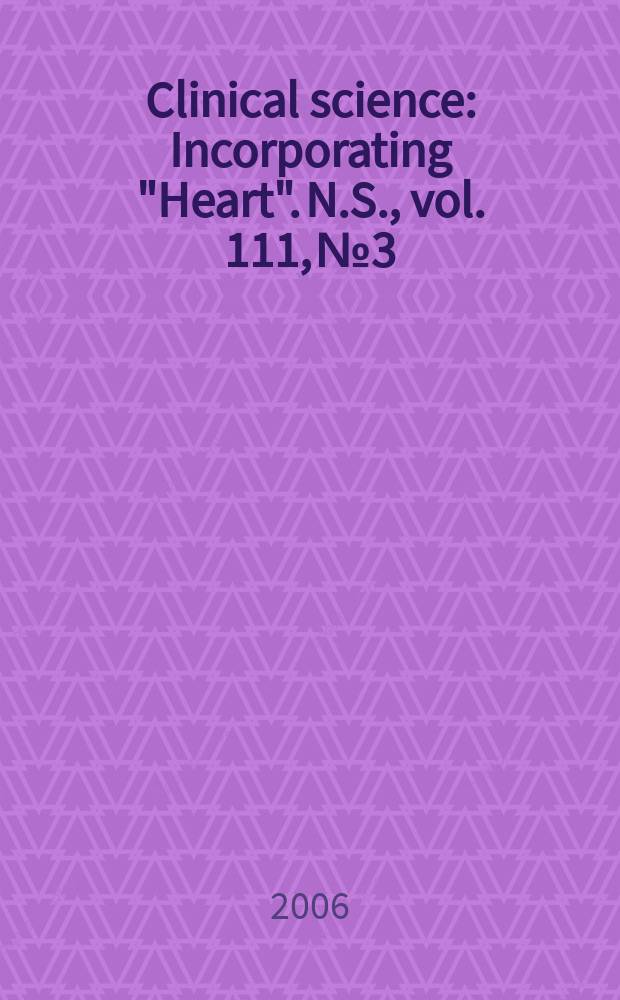 Clinical science : Incorporating "Heart". [N.S.], vol. 111, № 3