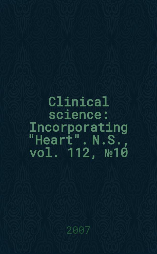Clinical science : Incorporating "Heart". [N.S.], vol. 112, № 10