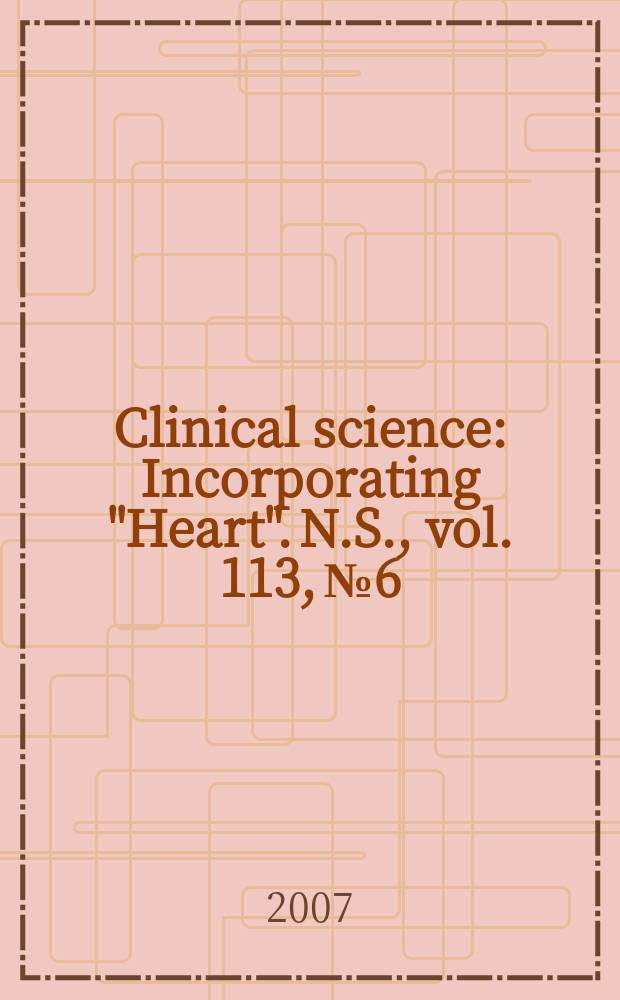 Clinical science : Incorporating "Heart". [N.S.], vol. 113, № 6