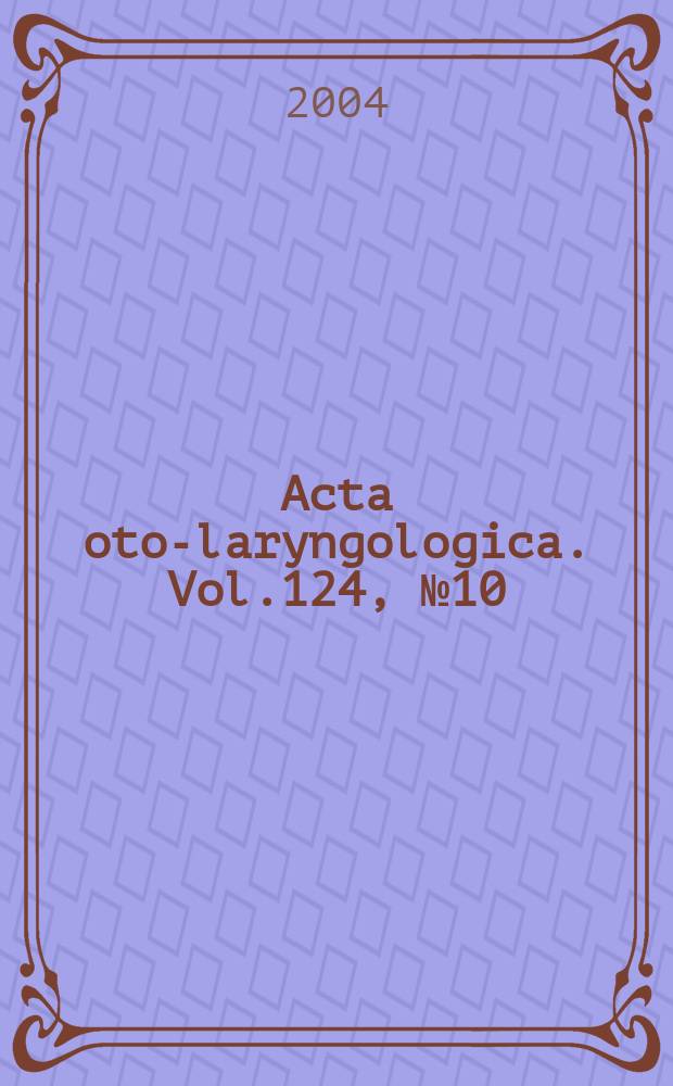 Acta oto-laryngologica. Vol.124, №10