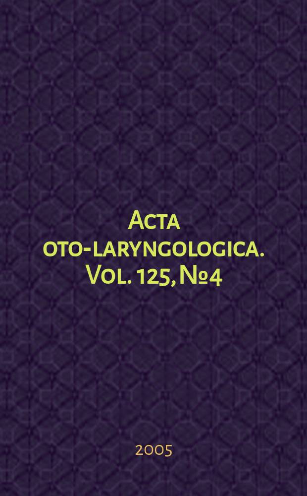 Acta oto-laryngologica. Vol. 125, № 4