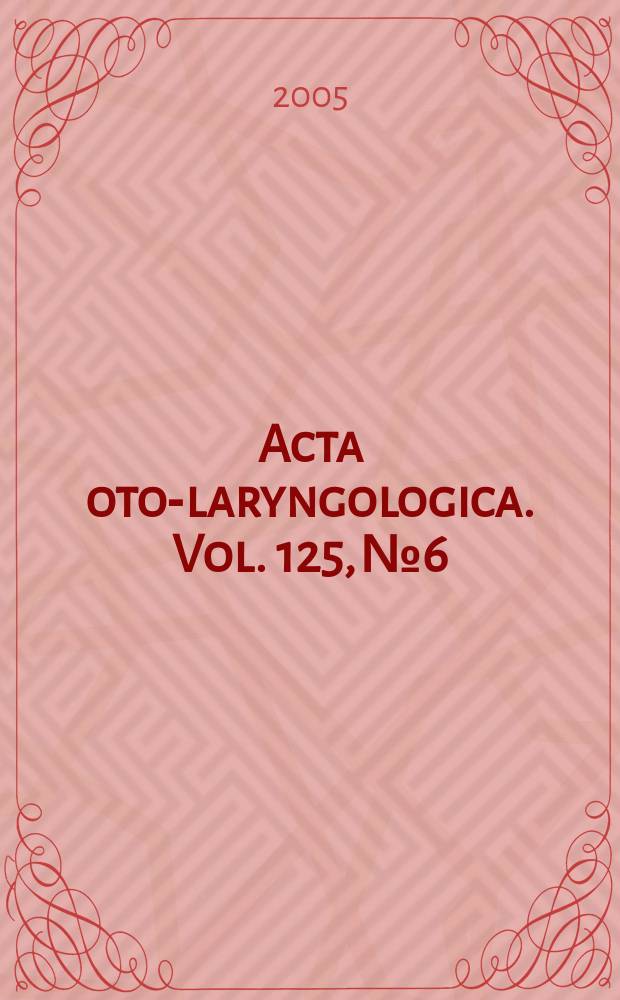 Acta oto-laryngologica. Vol. 125, № 6