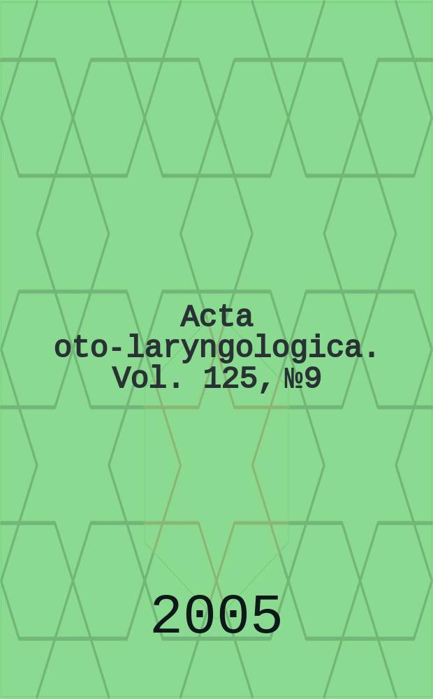 Acta oto-laryngologica. Vol. 125, № 9