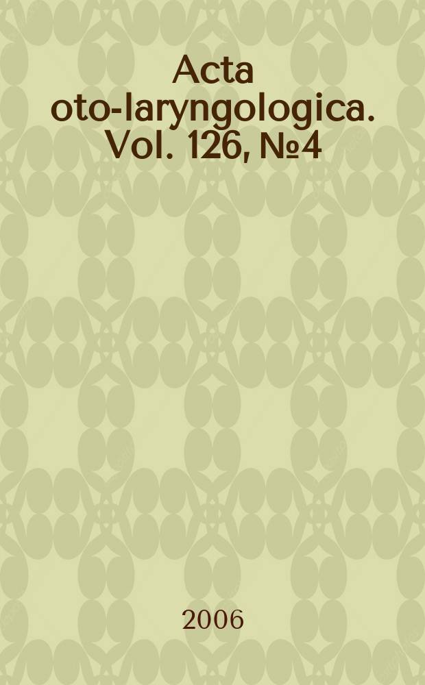 Acta oto-laryngologica. Vol. 126, № 4