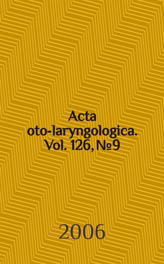Acta oto-laryngologica. Vol. 126, № 9