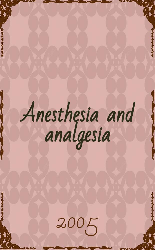 Anesthesia and analgesia : Current researches Official journal of the International anesthesia research soc. Vol. 101, № 6