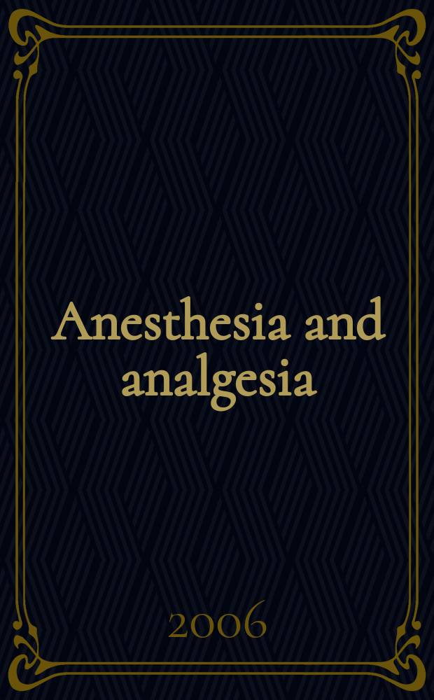 Anesthesia and analgesia : Current researches Official journal of the International anesthesia research soc. Vol. 102, № 2