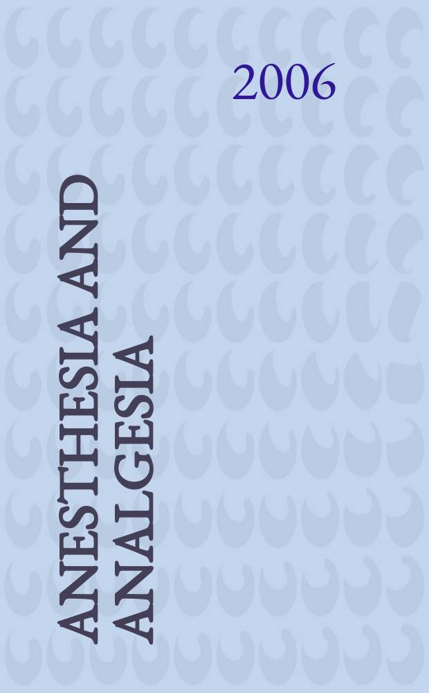 Anesthesia and analgesia : Current researches Official journal of the International anesthesia research soc. Vol. 103, № 1