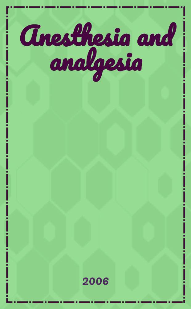 Anesthesia and analgesia : Current researches Official journal of the International anesthesia research soc. Vol. 103, № 2