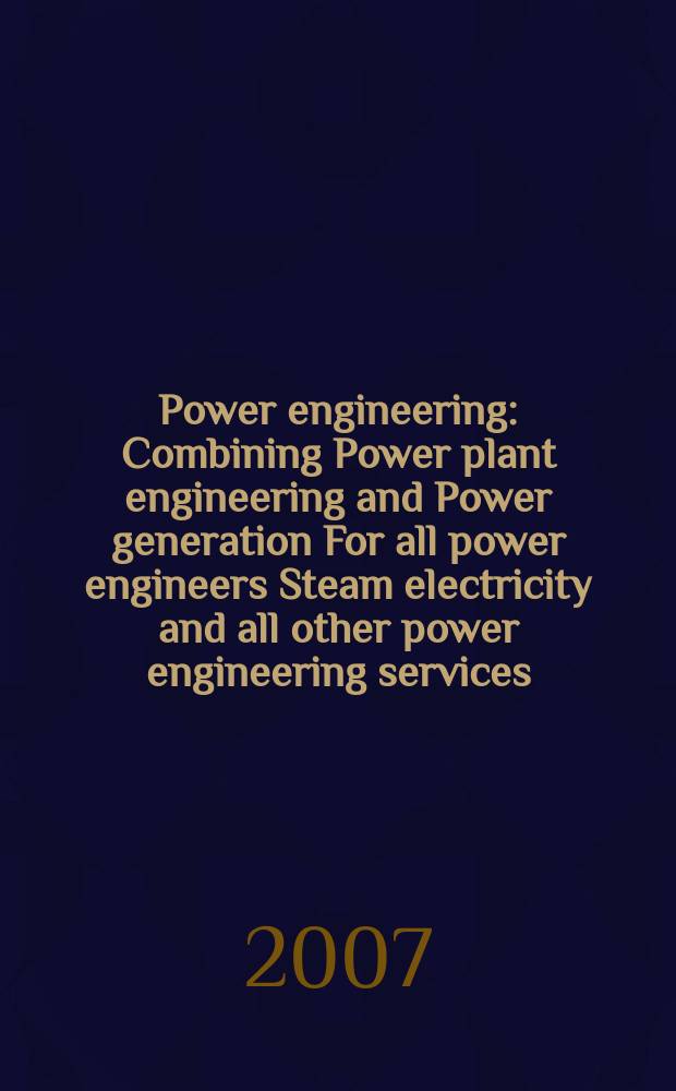Power engineering : Combining Power plant engineering and Power generation For all power engineers Steam electricity and all other power engineering services. Vol.111, № 11
