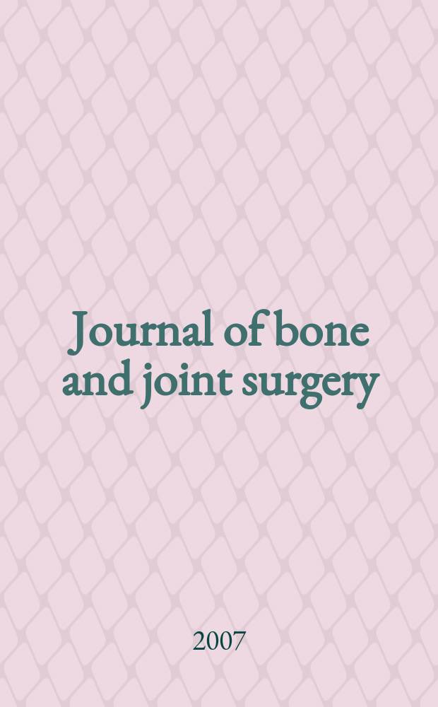 Journal of bone and joint surgery : The off. publ. of the American orthopaedic association the British orthopaedic surgeons. Vol. 89 A, № 9