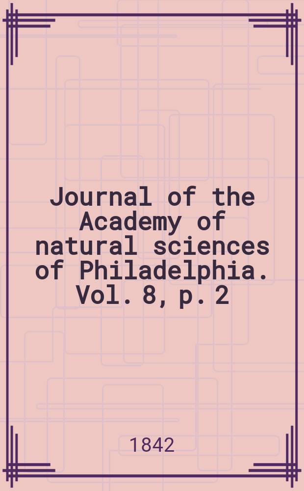 Journal of the Academy of natural sciences of Philadelphia. Vol. 8, p. 2
