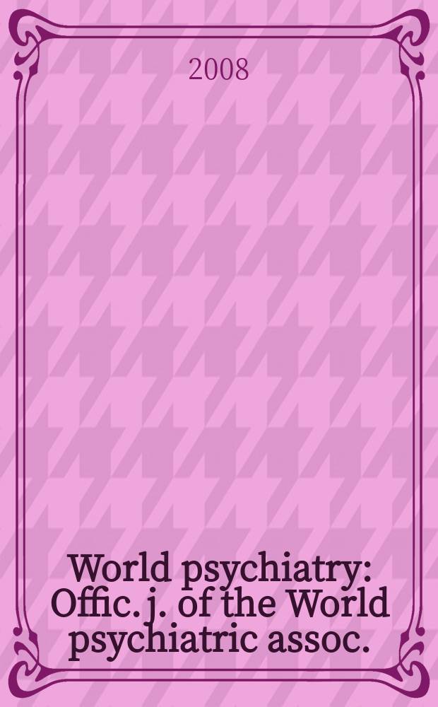 World psychiatry : Offic. j. of the World psychiatric assoc.(WPA). Vol. 7, № 1