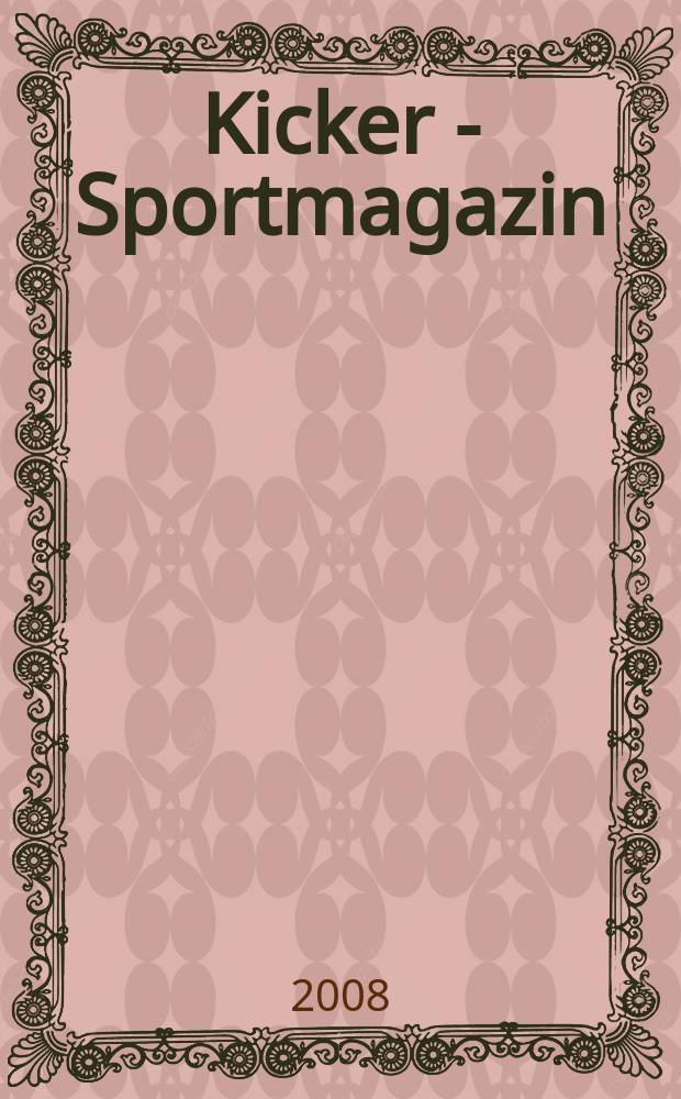 Kicker - Sportmagazin : Deutschlands grösste Sportzeitung. 2008, № 35