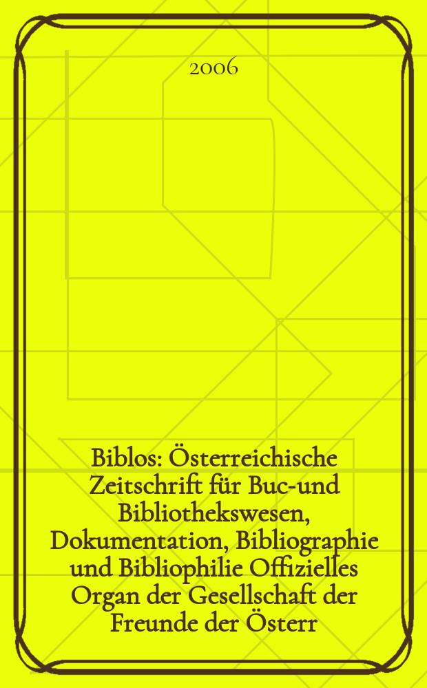 Biblos : Österreichische Zeitschrift für Buch- und Bibliothekswesen, Dokumentation, Bibliographie und Bibliophilie Offizielles Organ der Gesellschaft der Freunde der Österr. Nationalbibliothek. Jg.55 2006, №1 : Kinderbücher = Детская книга