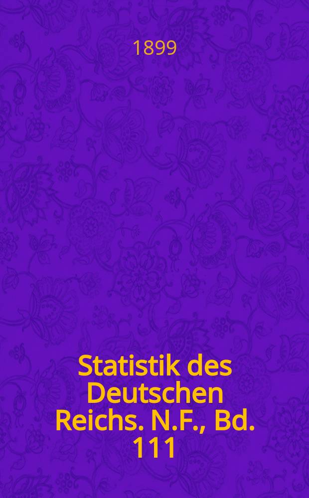 Statistik des Deutschen Reichs. N.F., Bd. 111 : Berufs- und Gewerbezählung vom 14. Juni 1895 = Профессиональное и социальное деление немецкого народа