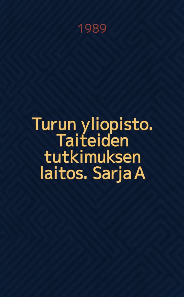 Turun yliopisto. Taiteiden tutkimuksen laitos. Sarja A = Университет Турку.Исследования кафедры искусств, литературы и музыки.Серия А