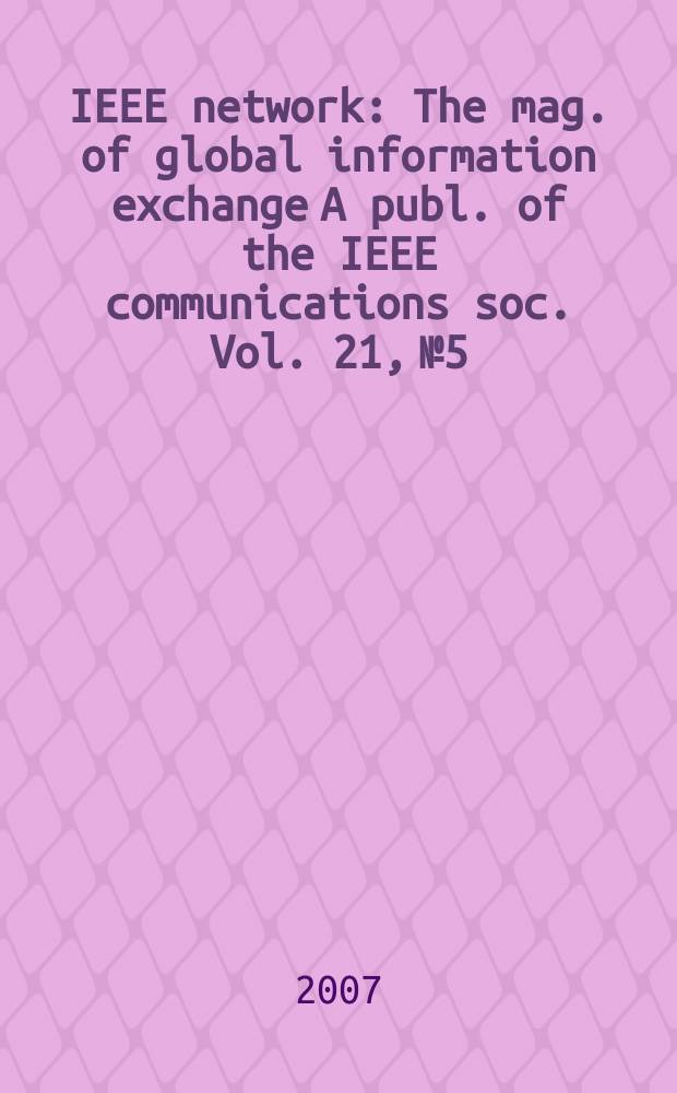 IEEE network : The mag. of global information exchange A publ. of the IEEE communications soc. Vol. 21, № 5 : Advances in broadband access networks