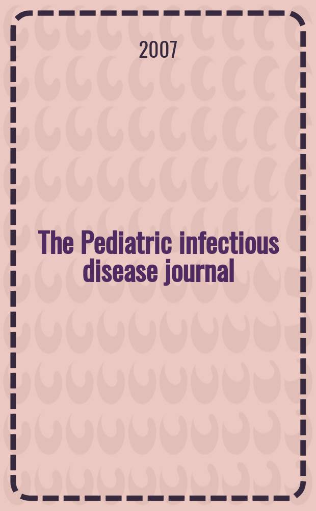 The Pediatric infectious disease journal : A journal for clinicians. 2007 к vol. 26, № 10, suppl. : The global burden of acute otitis media in children = Глобальные вопросы острого среднего отита у детей