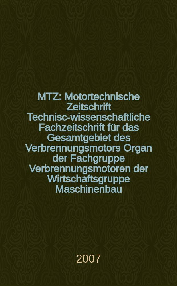 MTZ : Motortechnische Zeitschrift Technisch- wissenschaftliche Fachzeitschrift für das Gesamtgebiet des Verbrennungsmotors Organ der Fachgruppe Verbrennungsmotoren der Wirtschaftsgruppe Maschinenbau. 2007 к Sept., S.-Ausg. = MTZ : Motortechnische Zeitschrift Technisch- wissenschaftliche Fachzeitschrift für das Gesamtgebiet des Verbrennungsmotors Organ der Fachgruppe Verbrennungsmotoren der Wirtschaftsgruppe Maschinenbau. 2007 к Sept., S.-Ausg. : Der Tiguan von Volkswagen