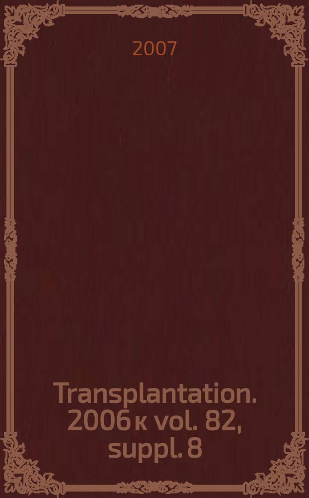 Transplantation. 2006 к vol. 82, suppl. 8 : Healthcare burden of cardiac allograft vasculopathy