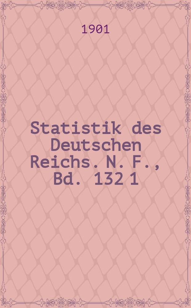 Statistik des Deutschen Reichs. N. F., Bd. 132 [1] : Tabellenwerk