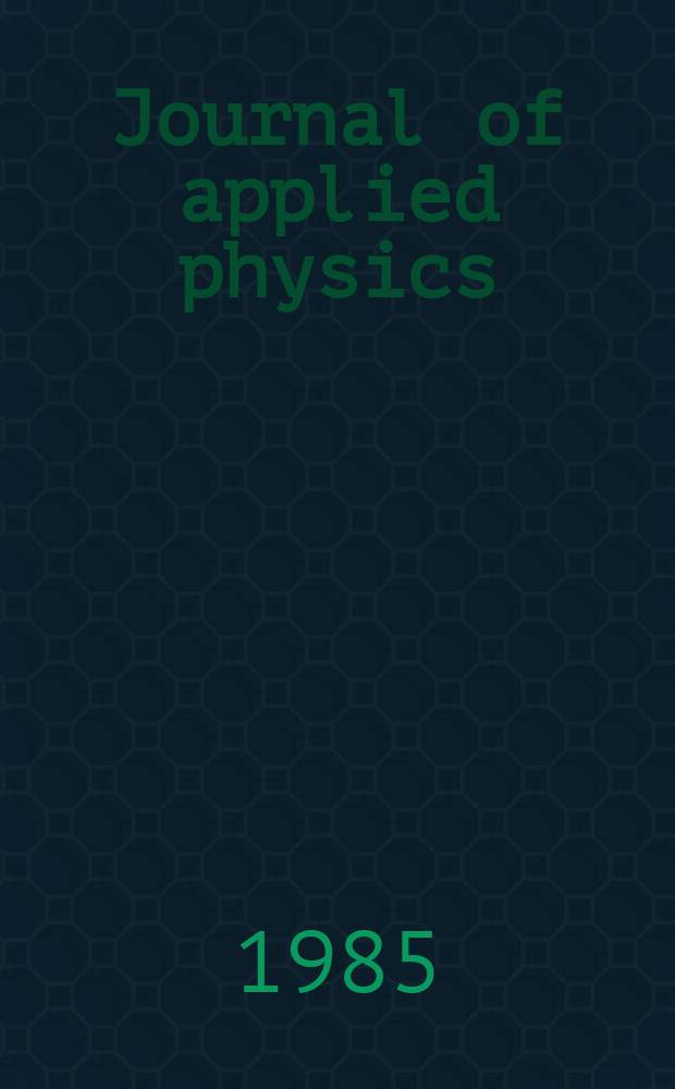 Journal of applied physics : (Formerly "Physics"). Vol. 57, № 8, pt 2 A