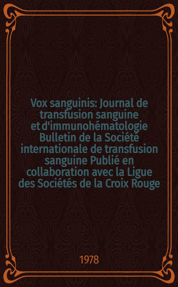 Vox sanguinis : Journal de transfusion sanguine et d'immunohématologie Bulletin de la Société internationale de transfusion sanguine Publié en collaboration avec la Ligue des Sociétés de la Croix Rouge. Vol.35, № 1/2